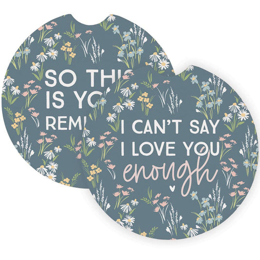 Love Enough Reminder - Car Coasters