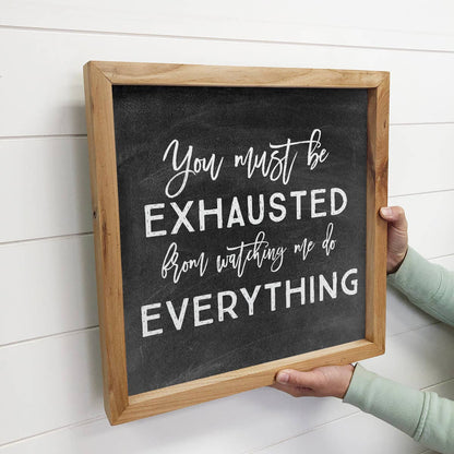 You Must Be Exhausted